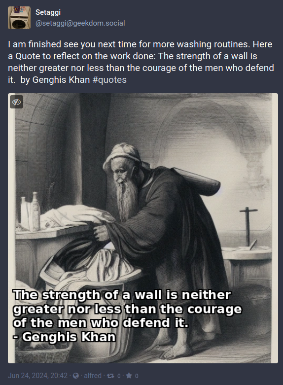 I am finished see you next time for more washing routines. Here a Quote to reflect on the work done: The strength of a wall is neither greater nor less than the courage of the men who defend it.  by Genghis Khan #quotes - doing laundry